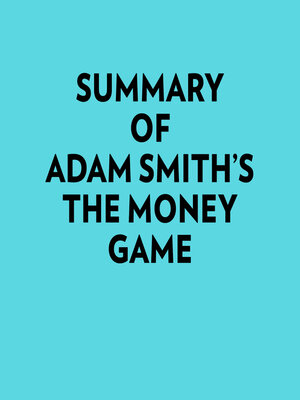 cover image of Summary of Adam Smith's the money game